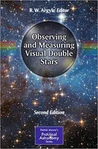 Observing and Measuring Visual Double Stars 