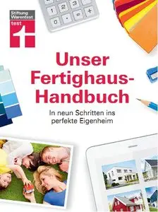Unser Fertighaus-Handbuch: In neun Schritten ins perfekte Eigenheim