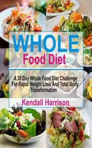 «Whole Food Diet» by Kendall Harrison