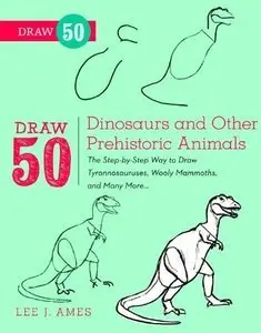 Draw 50 Dinosaurs and Other Prehistoric Animals (repost)