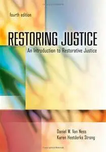 Daniel W. Van Ness, Karen Heetderks Strong - Restoring Justice: An Introduction to Restorative Justice (4th edition)