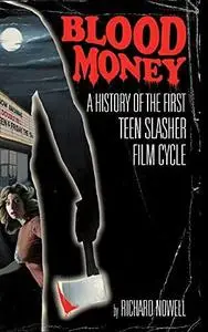 Blood Money: A History of the First Teen Slasher Film Cycle