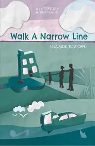 «Walk A Narrow Line» by Rod Graham