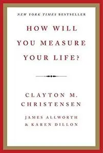 How Will You Measure Your Life? (Repost)