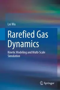 Rarefied Gas Dynamics: Kinetic Modeling and Multi-Scale Simulation