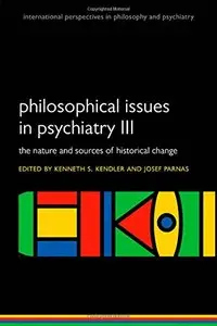 Philosophical issues in psychiatry III: The Nature and Sources of Historical Change