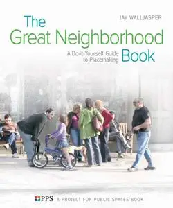 The Great Neighborhood Book: A Do-it-Yourself Guide to Placemaking