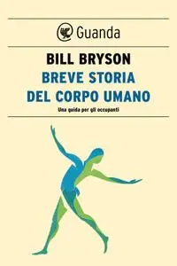 Bill Bryson - Breve storia del corpo umano