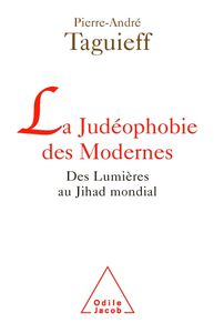Pierre-André Taguieff, "La Judéophobie des Modernes: Des Lumières au Jihad mondial"