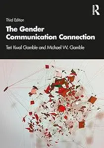 The Gender Communication Connection: Third Edition Ed 3