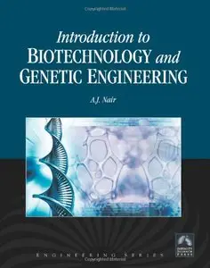 Introduction To Biotechnology And Genetic Engineering by A.J. Nair