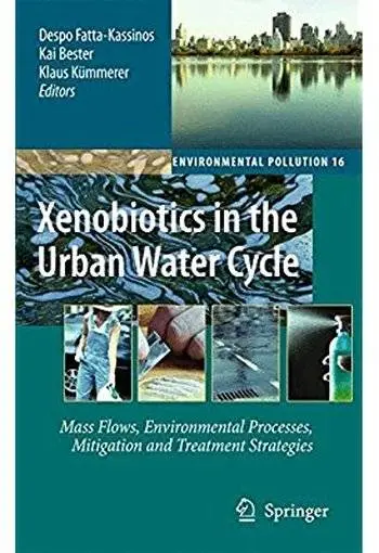 Xenobiotics in the Urban Water Cycle: Mass Flows, Environmental Processes, Mitigation and Treatment Strategies