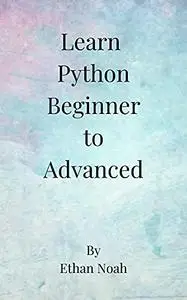 Learn Python Beginner to Advanced