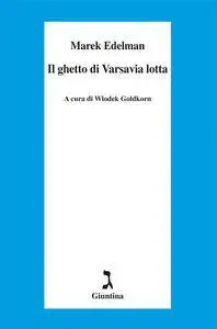 Marek Edelman - Il ghetto di Varsavia lotta