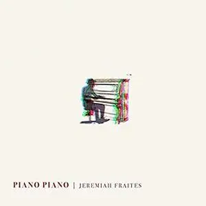Jeremiah Fraites - Piano Piano (2021) [Official Digital Download]
