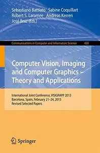 Computer Vision, Imaging and Computer Graphics -- Theory and Applications: International Joint Conference, VISIGRAPP 2013, Barc