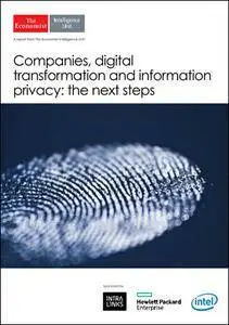 The Economist (Intelligence Unit) - Companies, digital transformation and information privacy: the next steps (2016)