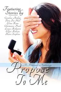 «Propose To Me» by Various Authors