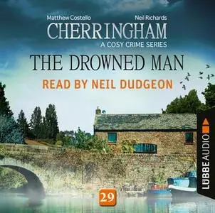 «The Drowned Man, Cherringham – A Cosy Crime Series: Mystery Shorts 29» by Matthew Costello,Neil Richards