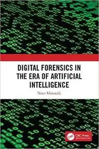 Digital Forensics in the Era of Artificial Intelligence