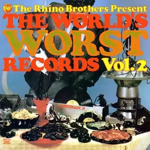 VA - The Rhino Brothers Present The World's Worst Records! 1 & 2 (vinyl rip) (1983/1985) {Rhino} **[RE-UP]**
