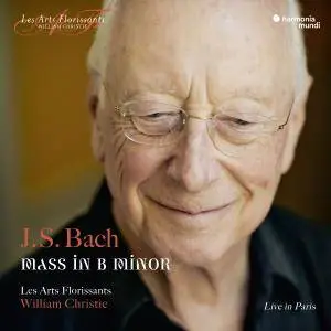 Les Arts Florissants & William Christie - J.S. Bach: Mass in B Minor, BWV 232 (Live) (2018) [Official Digital Download]