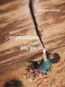 Jacopo Larcher - L'impossibile è un po' più su