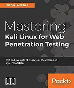 Mastering Kali Linux for Web Penetration Testing