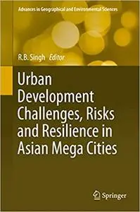 Urban Development Challenges, Risks and Resilience in Asian Mega Cities (Repost)