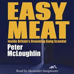Easy Meat: Inside Britain's Grooming Gang Scandal [Audiobook]