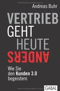 Vertrieb geht heute anders: Wie Sie den Kunden 3.0 begeistern (repost)