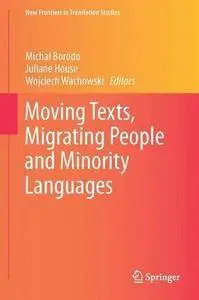 Moving Texts, Migrating People and Minority Languages (New Frontiers in Translation Studies)