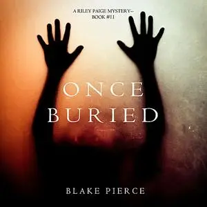 «Once Buried (A Riley Paige Mystery. Book 11)» by Blake Pierce