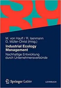 Industrial Ecology Management: Nachhaltige Entwicklung durch Unternehmensverbünde