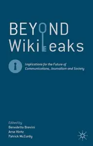Beyond WikiLeaks: Implications for the Future of Communications, Journalism and Society [Repost] 