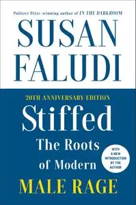 Stiffed: The Roots of Modern Male Rage, 20th Anniversary Edition