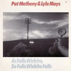 Pat Metheny & Lyle Mays - As Falls Wichita, So Falls Wichita Falls - 1981 (24/96 Vinyl Rip)