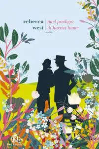 Rebecca West - Quel prodigio di Harriet Hume