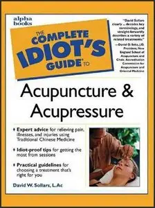 The Complete Idiot's Guide to Acupuncture and Acupressure - Repost