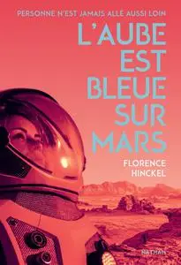 Florence Hinckel, "L'aube est bleue sur Mars"
