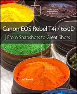 Canon Eos Rebel T4i / 650d: From Snapshots to Great Shots (Repost)