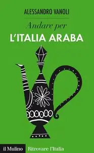 Andare per l'Italia araba