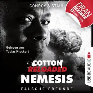 «Cotton Reloaded Nemesis - Folge 3: Falsche Freunde» by Gabriel Conroy,Timothy Stahl