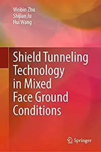 Shield Tunneling Technology in Mixed Face Ground Conditions