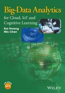 Big-Data Analytics for Cloud, IoT and Cognitive Learning