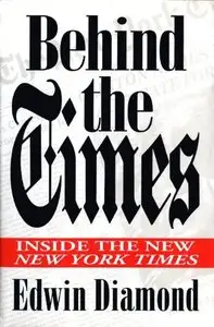 Behind the Times: Inside the New New York Times