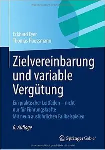Zielvereinbarung und variable Vergütung: Ein praktischer Leitfaden - nicht nur für Führungskräfte