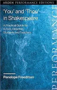 ‘You’ and ‘Thou’ in Shakespeare: A Practical Guide for Actors, Directors, Students and Teachers