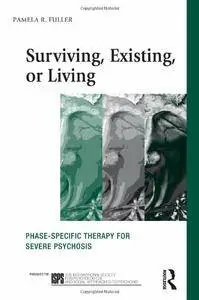 Surviving, Existing, or Living: Phase-specific therapy for severe psychosis