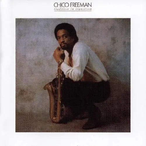 Chico Freeman - Tradition in Transition (1982) {Wounded Bird}